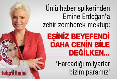 Ünlü haber spikerinden Emine Erdoğan’a zehir zemberek mektup:
