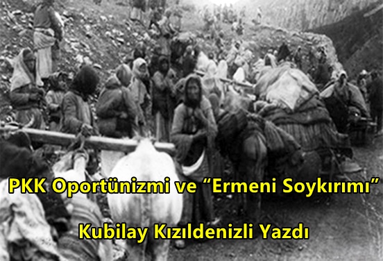 PKK Oportünizmi ve “Ermeni Soykırımı” / Kubilay Kızıldenizli