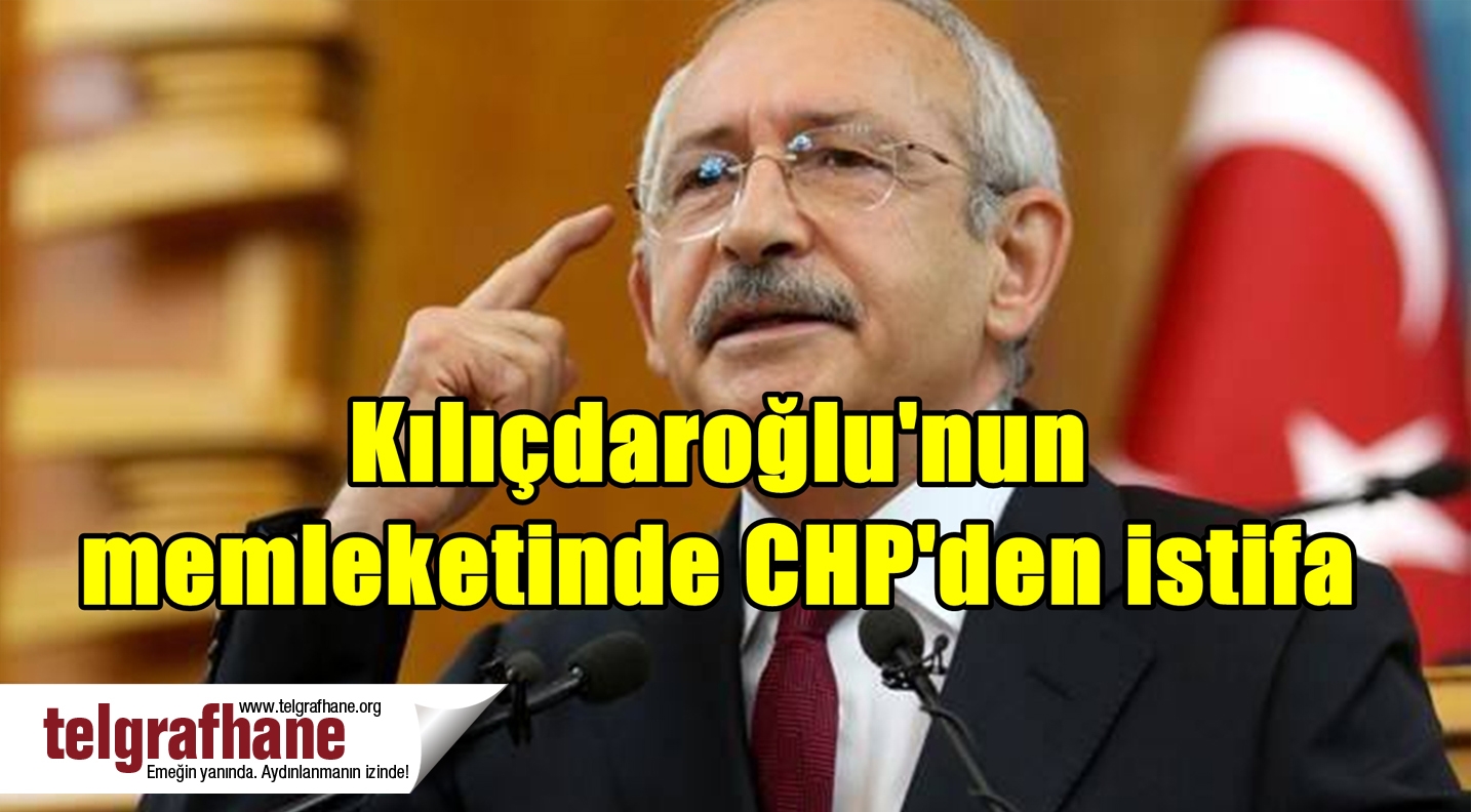 Kılıçdaroğlu’nun memleketinde CHP’den istifa